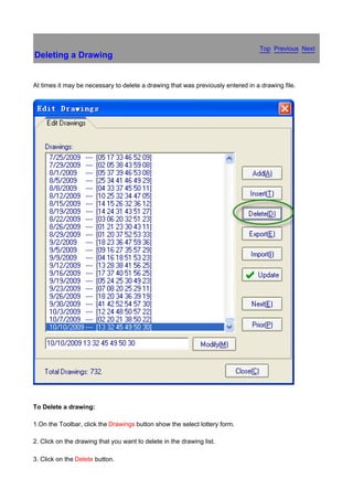 Top Previous Next
Deleting a Drawing


At times it may be necessary to delete a drawing that was previously entered in a drawing file.




To Delete a drawing:

1.On the Toolbar, click the Drawings button show the select lottery form.

2. Click on the drawing that you want to delete in the drawing list.

3. Click on the Delete button.
 