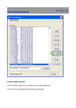 Top Previous Next
Online Update Drawings




To Online Update drawings:

1.On the Toolbar, click the Drawings button show the select lottery form.

2. Click on the Update button show the drawings update form:
 