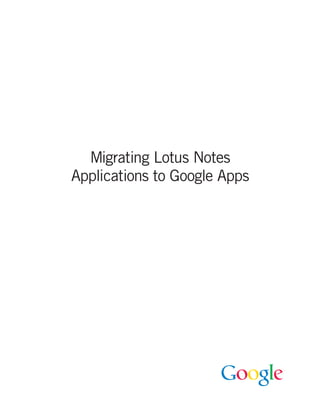 Migrating Lotus Notes
Applications to Google Apps
 