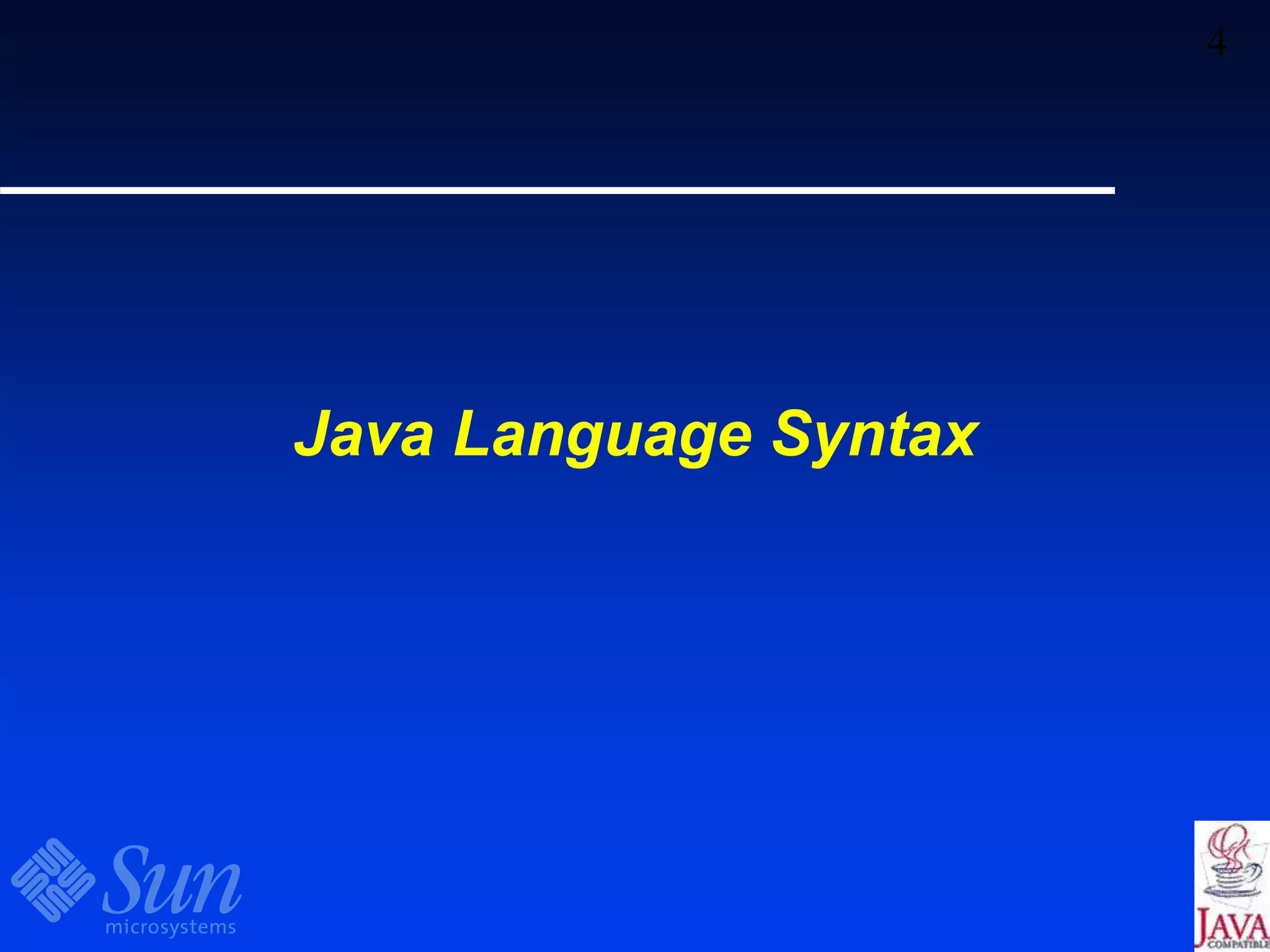 4
Java Language Syntax
 