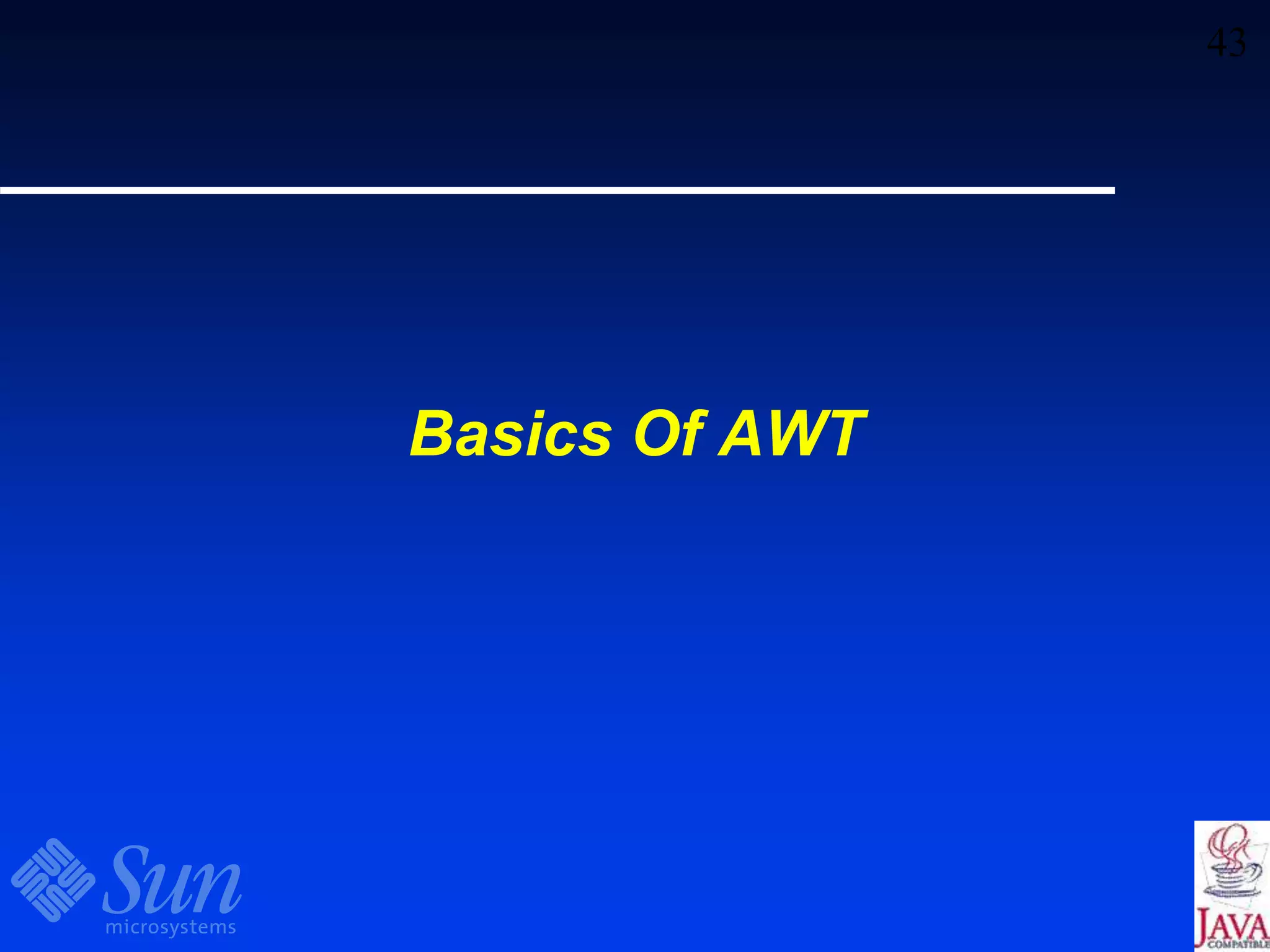43
Basics Of AWT
 