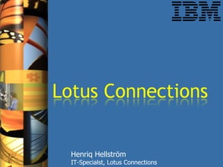 Henriq Hellström IT-Specialst, Lotus Connections 