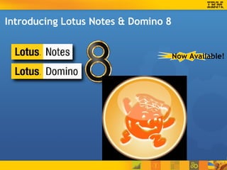 Introducing Lotus Notes & Domino 8  Now Available! 