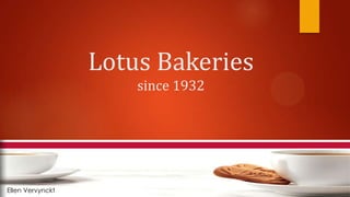 Lotus Bakeries
since 1932

Ellen Vervynckt

 