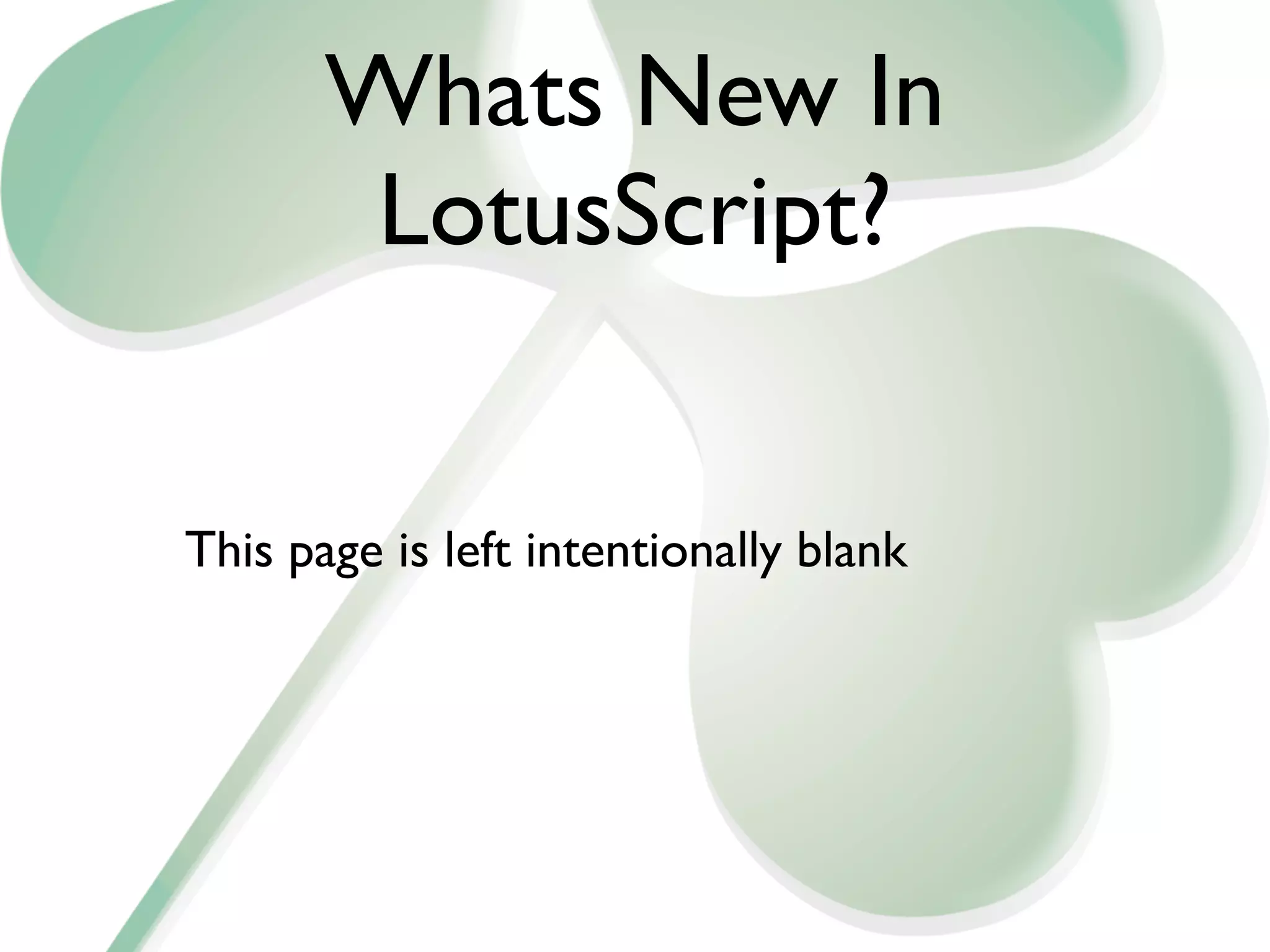Whats New In
       LotusScript?


This page is left intentionally blank
 