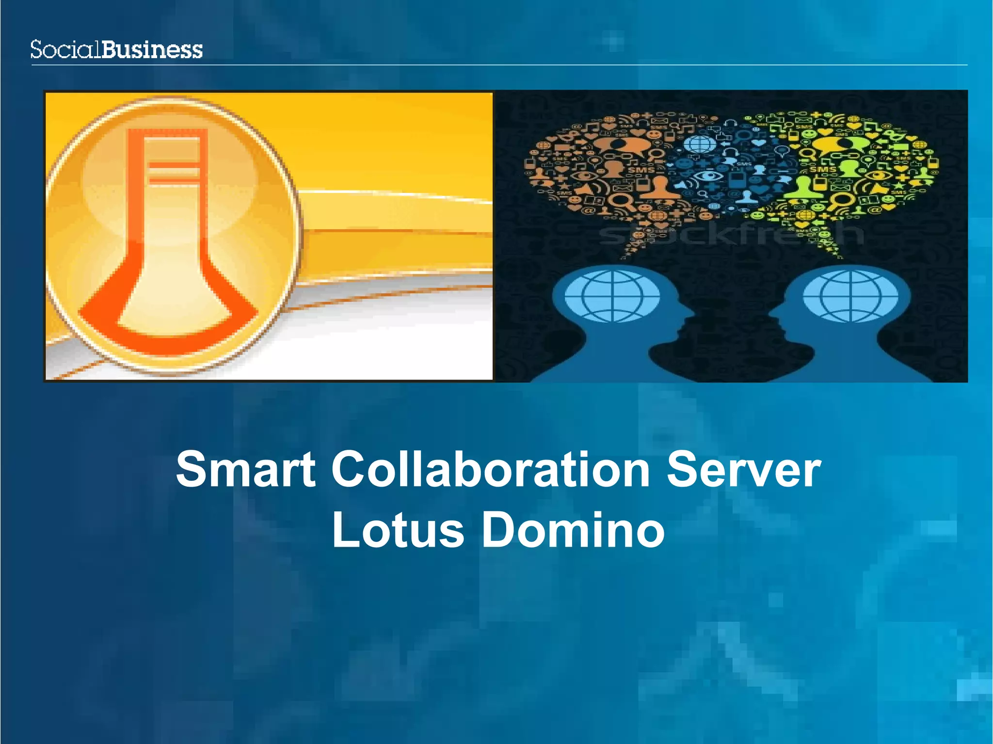 Smart Collaboration Server
      Lotus Domino
 