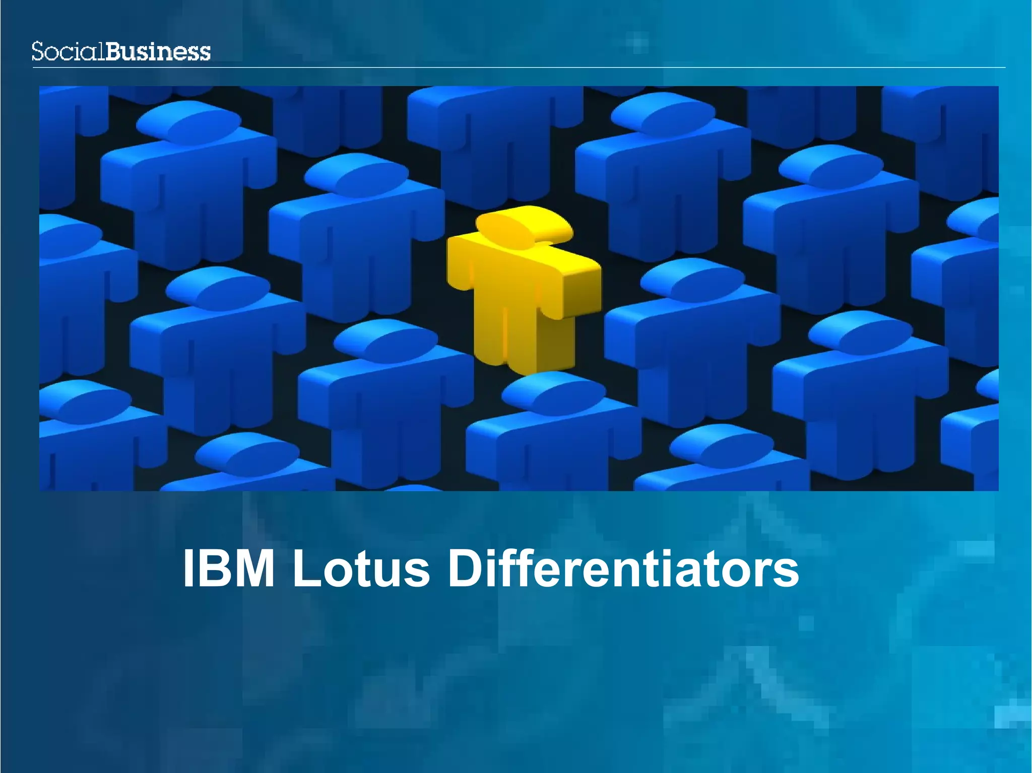 IBM Lotus Differentiators
 