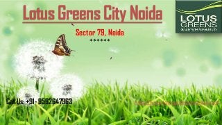 Lotus Greens City Noida
Sector 79, Noida
******
Call Us: +91- 9582647963 http://www.lotusgreencitynoida.com
 