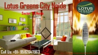 Lotus Greens City Noida
Sector 79, Noida
******
Call Us: +91- 9582647963 http://www.lotusgreencitynoida.com
 