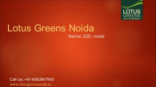Lotus Greens Noida

Sector 22D, noida

Call Us: +91-9582647963
www.lotusgreennoida.in

 