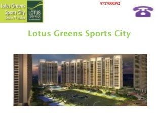 Lotus Greens Sports City
9717000592
 
