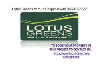 Lotus Greens Yamuna expressway 9650127127

http://www.lotus-green.org

 