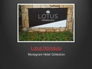 Lotus Honolulu
Monogram Hotel Collection
 