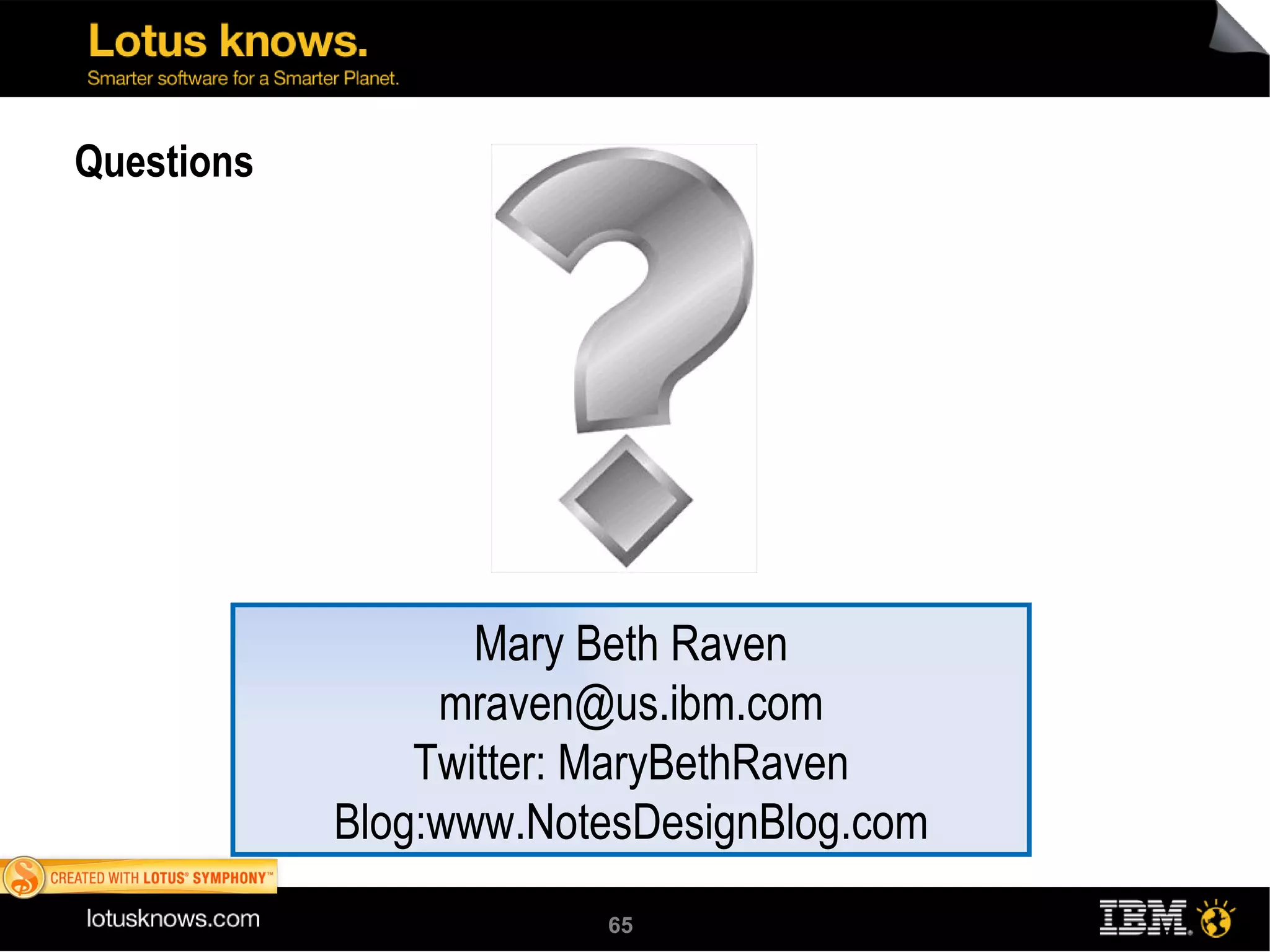 Questions Mary Beth Raven [email_address] Twitter: MaryBethRaven Blog:www.NotesDesignBlog.com 