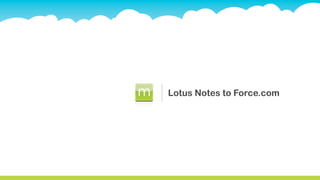 Lotus Notes to Force.com
 