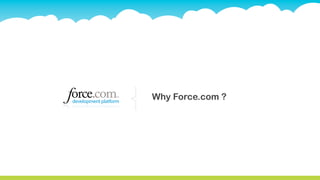 Why Force.com ?
 