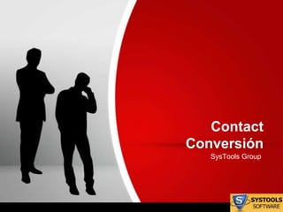 Contact
Conversión
   SysTools Group
 