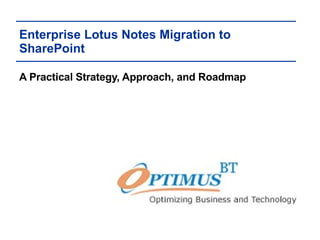 Enterprise Lotus Notes Migration to SharePoint A Practical Strategy, Approach, and Roadmap 