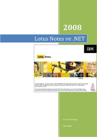 2008
Dr. KeremKöseoğlu
10/27/2008
Lotus Notes ve .NET
 