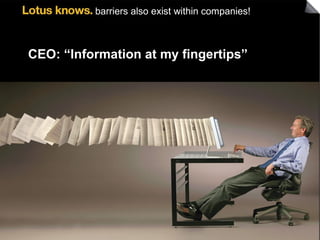 CEO: “Information at my fingertips” barriers also exist within companies! 