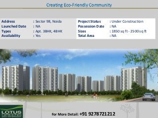 Creating Eco-Friendly Community

Address
Launched Date
Types
Availability

: Sector 98, Noida
: NA
: Apt. 3BHK, 4BHK
: Yes...