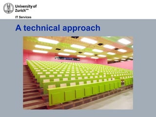30/11/11 Migration to Lotus Groupware @ UZH, Roberto Mazzoni / Roman Meng Page 24
IT Services
A technical approach
 