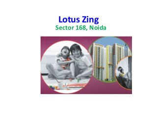Lotus Zing
Sector 168, Noida
 