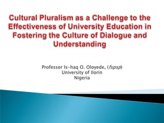 Professor Is-haq O. Oloyede, (fspsp)
         University of Ilorin
              Nigeria
 