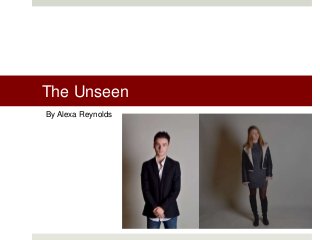 The Unseen
By Alexa Reynolds
 