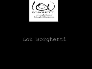 Lou Borghetti
 