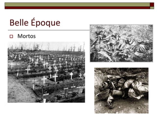 Belle Époque
   Mortos




               13
 