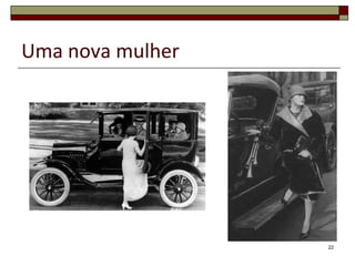 Uma nova mulher




                  22
 