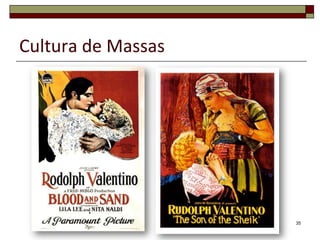 Cultura de Massas




                    35
 