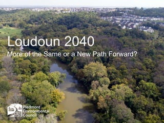 Title SlideLoudoun 2040
More of the Same or a New Path Forward?
 