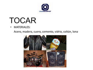 TOCARMATERIALES: 	Acero, madera, cuero, cemento, vidrio, coltán, lona