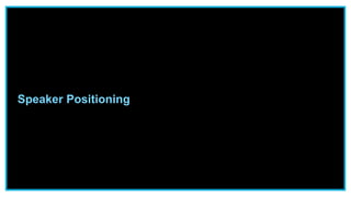 Speaker Positioning
 