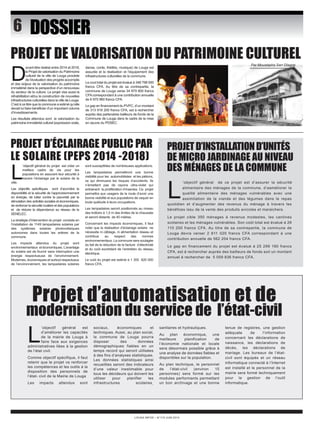 PROJET DE VALORISATION DU PATRIMOINE CULTUREL 
PROJET D’ÉCLAIRAGE PUBLIC PAR 
LE SOLAIRE (PEPS 2014 -2018) 
Par Moustapha Sarr DIagne 
PROJET D’INSTALLATION D’UNITÉS 
DE MICRO JARDINAGE AU NIVEAU 
DES MÉNAGES DE LA COMMUNE 
Projet d’automatisation et de 
modernisation du service de l’état-civil 
LOUGA INFOS – N°119 JUIN 2014 
DOSSIER 
Devant être réalisé entre 2014 et 2018, 
le Projet de valorisation du Patrimoine 
culturel de la ville de Louga procède 
de l’évaluation des progrès accomplis 
et des enjeux de la valorisation du patrimoine 
immatériel dans la perspective d’un renouveau 
du secteur de la culture. Le projet vise aussi la 
réhabilitation et/ou la construction de nouvelles 
infrastructures culturelles dans la ville de Louga. 
C’est à ce titre que la commune a estimé qu’elle 
devait lui faire bénéficier d’un important volume 
d’investissements. 
Les résultats attendus sont la valorisation du 
patrimoine immatériel culturel (expression orale, 
danse, conte, théâtre, musique) de Louga est 
assurée et la réalisation et l’équipement des 
infrastructures culturelles de la commune. 
Le cout total du projet est évalué à 348 798 000 
francs CFA. Au titre de sa contrepartie, la 
commune de Louga verse 34 879 800 francs 
CFA correspondant à une contribution annuelle 
de 6 975 960 francs CFA. 
Le gap en financement du PVPC, d’un montant 
de 313 918 200 francs CFA, est à rechercher 
auprès des partenaires bailleurs de fonds de la 
Commune de Louga dans le cadre de la mise 
en oeuvre du PDSEC. 
L’objectif général du projet est créer un 
meilleur cadre de vie pour les 
populations en assurant leur sécurité à 
travers l’éclairage par le solaire de la 
ville. 
Les objectifs spécifiques sont d’accroitre la 
disponibilité et la sécurité de l’approvisionnement 
en énergie, de lutter contre la pauvreté par la 
stimulation des activités sociales et économiques, 
de renforcer la sécurité routière et des populations 
et de réduire la dépendance au réseau de la 
SENELEC. 
La stratégie d’intervention du projet consiste en 
l’installation de 1149 lampadaires solaires par 
des systèmes solaires photovoltaïques 
autonomes dans toutes les artères de la 
commune. 
Les impacts attendus du projet sont 
environnementaux et économiques. L’avantage 
du solaire est de fournir sans interruption une 
énergie respectueuse de l’environnement. 
Modernes, économiques et surtout respectueux 
de l’environnement, les lampadaires solaires 
sont susceptibles de nombreuses applications. 
Les lampadaires permettront une bonne 
visibilité pour les automobilistes et les piétons, 
ce qui diminuera les risques d’accidents. Ils 
n’émettent pas de rayons ultra-violet qui 
entrainent la prolifération d’insectes. Ce projet 
permettra aux usagers de la route d’avoir une 
bonne visibilité et aux populations de vaquer en 
toute quiétude à leurs occupations. 
Les lampadaires seront positionnés au niveau 
des trottoirs à 1,5 m des limites de la chaussée 
et seront distants de 40 mètres. 
Concernant les impacts économiques, il faut 
noter que la réalisation d’éclairage solaire ne 
nécessite ni câblage, ni alimentation réseau et 
contribue au respect des normes 
environnementaux. La commune sera soulagée 
du fait de la réduction de la facture d’électricité 
et du coût exorbitant de l’entretien du réseau 
électrique. 
Le coût du projet est estimé à 1 355 820 000 
francs CFA. 
L’objectif général de ce projet est d’assurer la sécurité 
alimentaire des ménages de la commune, d’aaméliorer la 
qualité alimentaire des ménages vulnérables avec une 
assimilation de la viande et des légumes dans le repas 
quotidien et d’augmenter des revenus du ménage à travers les 
bénéfices issu de la vente des produits avicoles et maraichers. 
Le projet cible 350 ménages à revenus modestes, les cantines 
scolaires et les ménages vulnérables. Son coût total est évalué à 28 
110 200 francs CFA. Au titre de sa contrepartie, la commune de 
Louga devra verser 2 811 020 francs CFA correspondant à une 
contribution annuelle de 562 204 francs CFA. 
Le gap en financement du projet est évalué à 25 299 180 francs 
CFA, est à rechercher auprès des bailleurs de fonds soit un montant 
annuel à rechercher de 5 059 836 francs CFA. 
L’objectif général est 
d’améliorer les capacités 
de la mairie de Louga à 
faire face aux exigences 
administratives liées à la gestion 
de l’état civil. 
Comme objectif spécifique, il faut 
retenir que le projet va renforcer 
les compétences et les outils à la 
disposition des personnels de 
l’état- civil de la Mairie de Louga 
Les impacts attendus sont 
sociaux, économiques et 
techniques. Aussi, au plan social, 
la commune de Louga pourra 
disposer des données 
démographiques fiables en un 
temps record qui seront utilisées 
à des fins d’analyses statistiques. 
Les données statistiques ainsi 
recueillies seront des indicateurs 
d’une valeur inestimable pour 
tous les décideurs qui doivent les 
utiliser pour planifier les 
infrastructures scolaires͵ 
sanitaires et hydrauliques. 
Au plan économique, une 
meilleure planification de 
l’économie nationale et locale 
sera désormais possible grâce à 
une analyse de données fiables et 
disponibles sur la population. 
Au plan technique, le personnel 
de l’état-civil (environ 15 
personnes) sera formé sur les 
modules performants permettant 
un bon archivage et une bonne 
tenue de registres, une gestion 
adéquate de l’information 
concernant les déclarations de 
naissance, les déclarations de 
décès, les déclarations de 
mariage. Les bureaux de l’état-civil 
sont équipés et un réseau 
informatique connecté à l’Internet 
est installé et le personnel de la 
mairie sera formé techniquement 
pour la gestion de l’outil 
informatique. 
 