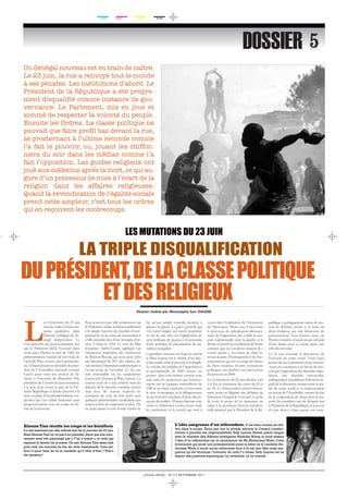 LA tripLe DiSqUALifiCAtiOn 
Les évènements du 23 juin 
sont les indices d’une mu-tation 
qualitative dans 
l’histoire politique du Sé-négal 
indépendant. Ce 
n’est peut-être pas pour la première fois 
que le Parlement défie l’exécutif dans 
notre pays. Durant la crise de 1962, les 
parlementaires, évacués de leur siège de 
l’actuelle Place Soweto par la gendarme-rie, 
s’étaient réunis au domicile du prési-dent 
de l’Assemblée nationale Lamine 
Guèye pour voter une motion de dé-fiance 
à l’encontre de Mamadou Dia, 
président du Conseil de gouvernement. 
Cet acte avait sonné le glas de la Pre-mière 
République et donné prétexte à la 
mise en place d’un présidentialisme sen-ghorien 
qui s’est éclairé lentement mais 
progressivement sous les coups de bu-toir 
de la nécessité. 
Pour retrouver une telle polarisation sur 
le Parlement réduit institutionnellement 
à la simple fonction de chambre d’enre-gistrement 
ou de caisse de résonnance, il 
a fallu attendre plus d’une trentaine d’an-nées. 
C’était en 1994. Le vote du Plan 
d’urgence Sakho-Loum, appliqué sur 
l’injonction impérative des institutions 
de Bretton-Woods, qui avait pour effet 
une diminution de 20% des salaires, de-vait 
ramener l’institution parlementaire à 
l’avant-scène de l’actualité. Ce fut une 
nuit mémorable où les syndicalistes 
avaient pris d’assaut la Place Soweto. La 
tension avait été à son extrême mais les 
députés de la majorité socialiste avaient 
tenu bon. Ils avaient respecté les 
consignes de vote de leur parti sauf 
quelques parlementaires syndicalistes qui 
avaient refusé de cautionner le plan. On 
ne saura jamais si cette fronde mimée ne 
fut qu’une simple comédie destinée à 
amuser la galerie. La grève générale qui 
s’en suivit malgré son succès populaire 
ne fut de nul effet sur l’application de 
cette politique de rigueur et la poursuite 
d’une politique de précarisation du tra-vailleur 
sénégalais. 
Cependant, toujours est-il que ce jour-là 
la Place Soweto fut le théâtre d’un face-à- 
face inédit entre le pouvoir et le peuple. 
La victoire du candidat de l’opposition à 
la présidentielle de 2000 trouve ses 
germes dans cette béance ouverte cette 
nuit entre les institutions qui fonction-naient 
sur les logiques externalisées du 
FMI et un corps social pris en étau entre 
la crise économique et la déliquescence 
du pouvoir des socialistes d’alors, décon-nectés 
des réalités. D’autres facteurs sont 
venus se sédimenter à cette césure entre 
les institutions et la société qui sont à 
verser dans l’explication de l’avènement 
de l’alternance. Parmi eux, il faut noter 
le processus de radicalisation démocra-tique 
de l’opposition qui a biffé la cou-pure 
traditionnelle entre la gauche et la 
droite et permis la constitution de fronts 
unitaires que ces socialistes taxaient de « 
contre-nature ». Les luttes de clans in-ternes, 
la perte d’homogénéité et les frac-tionnements 
qui ont vu surgir des flancs 
du Parti socialiste d’autres formations 
politiques ont accéléré son renvoi hors 
du pouvoir en 2000. 
Les évènements du 23 juin dernier sont 
à la fois la réitération des crises de 62 et 
de 94. Le frémissement prérévolution-naire 
porte en filigrane une défiance du 
Parlement à l’égard de l’exécutif. Le refus 
de voter le projet de loi instaurant un 
ticket à la prochaine élection présiden-tielle 
proposé par le Président de la Ré-publique 
a politiquement valeur de mo-tion 
de défiance même si la lettre du 
droit n’impose pas une démission du 
gouvernement. Sous d’autres cieux, un 
Premier ministre n’aurait jamais attendu 
d’être démis pour se retirer après une 
telle déconvenue. 
Le 23 juin consacre la disjonction de 
l’exécutif du corps social. Toute autre 
lecture de ces évènements serait erronée. 
Ayant pu constituer, à la faveur du boy-cott 
par l’opposition des dernières légis-latives, 
une chambre introuvable, 
politiquement scandaleuse d’abord au re-gard 
de la distorsion existant entre la réa-lité 
du corps social et sa représentation 
au niveau de l’Assemblée, ensuite du fait 
de la composition du Sénat dont la ma-jorité 
des membres ont été désignés par 
le Président de la République, le pouvoir 
n’a pas réussi à faire passer son texte. 
LOUGA INFOS – N°112 SEPTEMBRE 2011 
DOSSiER 
L’idée saugrenue d’un référendum.C’est venu comme un che-veu 
dans la soupe. Alors que tout le monde exhorte le Conseil constitu-tionnel 
à prendre ses responsabilités, Sidy Lamine Niasse prend langue 
avec le ministre des Affaires étrangères Madické Niang et nous ressort 
l’idée d’un référendum sur la candidature de Me Abdoulaye Wade. Cette 
éventualité qui serait une présidentielle avant la lettre où le candidat Ab-doulaye 
Wade n’aurait aucun adversaire face à lui est une idée aussi sau-grenue 
qu’est douteuse l’intention de celui l’a émise. Sidy Lamine est un 
expert des positions équivoques. La versatilité, çà lui connaît. 
Alioune Tine récolte les coups et les bénéfices. 
Il a été bastonné par des milices lors de la journée du 23 juin. 
Mais Alioune Tine ne va pas s’en plaindre. Alors que son mou-vement 
avait été submergé par « Y’en a marre », le voilà qui 
reprend le devant de la scène. On sait Alioune Tine assez futé 
pour tirer les marrons du feu de cette bastonnade. Cela suf-fira- 
t-il pour faire de lui le candidat qu’il rêve d’être ? That’s 
the question ! 
CYAN MAG. JAUNE NOIR 
Un Sénégal nouveau est en train de naître. 
Le 23 juin, la rue a renvoyé tout le monde 
à ses pénates. Les institutions d’abord. Le 
Président de la République a été propre-ment 
disqualifié comme instance de gou-vernance. 
Le Parlement, mis en joue et 
sommé de respecter la volonté du peuple. 
Ensuite les Ordres. La classe politique ne 
pouvait que faire profil bas devant la rue, 
se prosternant à l’ultime seconde comme 
l’a fait le pouvoir, ou, jouant les chiffon-niers 
du soir dans les médias comme l’a 
fait l’opposition. Les guides religieux ont 
joué aux médecins après la mort, ce qui au-gure 
d’un processus de mise à l’écart de la 
religion dans les affaires religieuses. 
Quand la revendication de l’égalité sociale 
prend cette ampleur, c’est tous les ordres 
qui en reçoivent les contrecoups. 
LeS MUtAtiOnS DU 23 JUin 
DU préSiDent, De LA CLASSe pOLitiqUe 
et DeS reLigieUx 
Dossier réalisé par Moustapha Sarr DIAGNE 
 