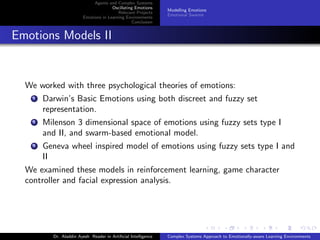 Agents and Complex Systems
Oscillating Emotions
Relevant Projects
Emotions in Learning Environments
Conclusion

Modelling ...