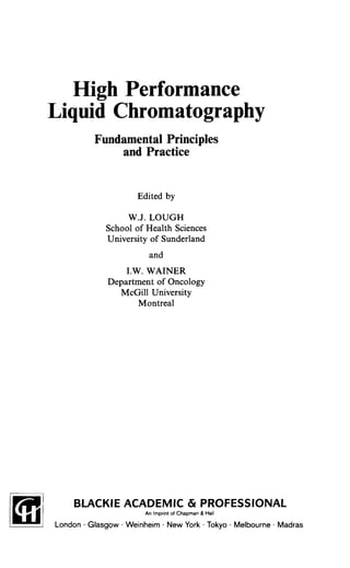 High Performance Liquid Chromatography: Fundamental Principles and Practice by W.J. Lough