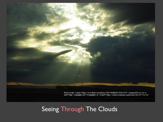 Seeing Through The Clouds 
 