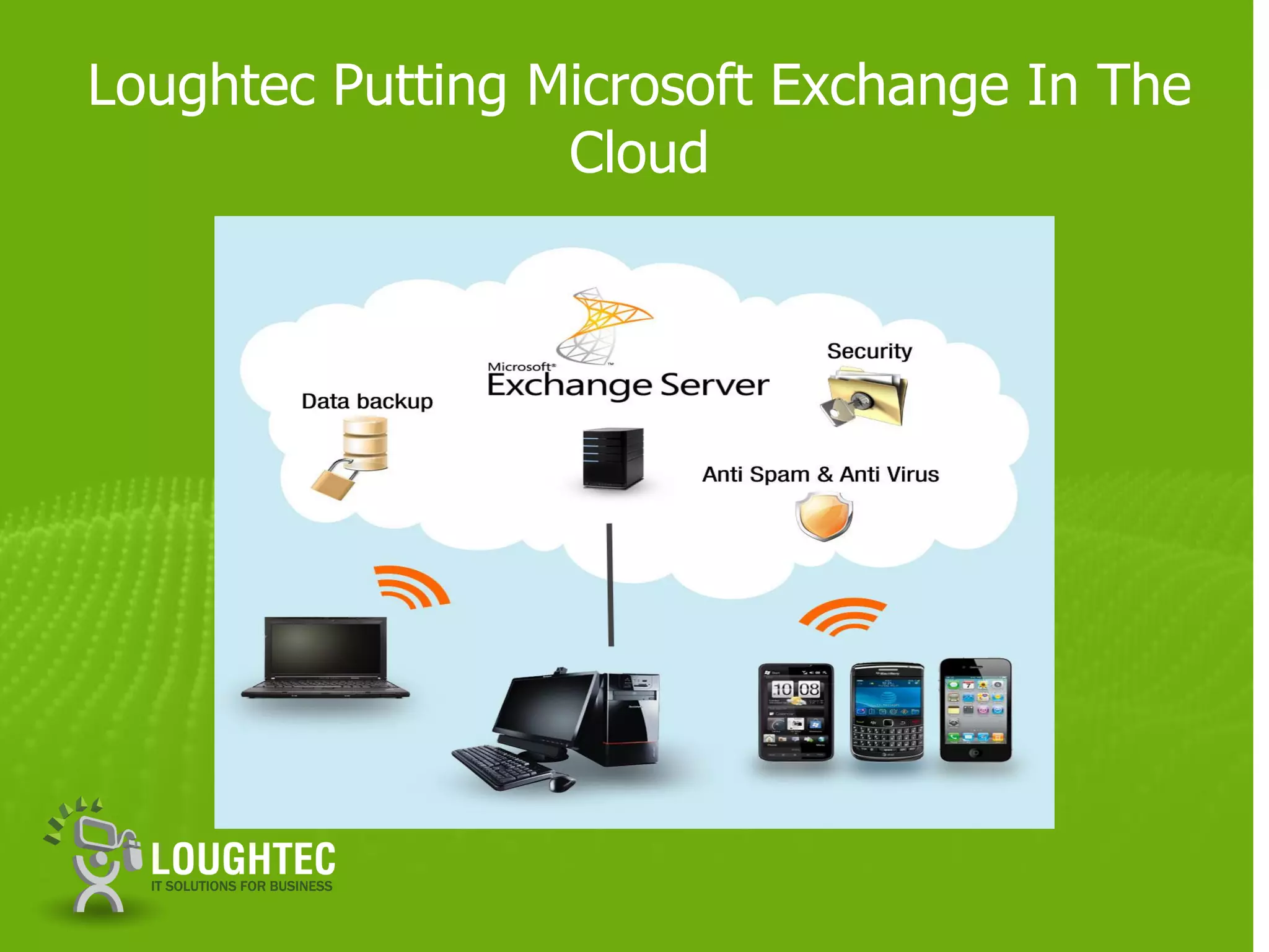 Loughtec Putting Microsoft Exchange In The
                  Cloud
 