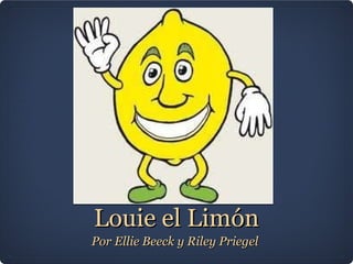 Louie el Limón ,[object Object]