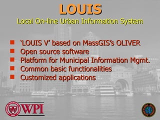 LOUIS ,[object Object],[object Object],[object Object],[object Object],[object Object],Local On-line Urban Information System 