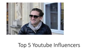 Top 5 Youtube Influencers
 