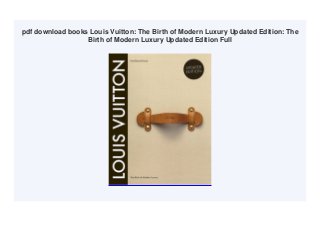 pdf download books Louis Vuitton: The Birth of Modern Luxury Updated Edition: The
Birth of Modern Luxury Updated Edition Full
 
