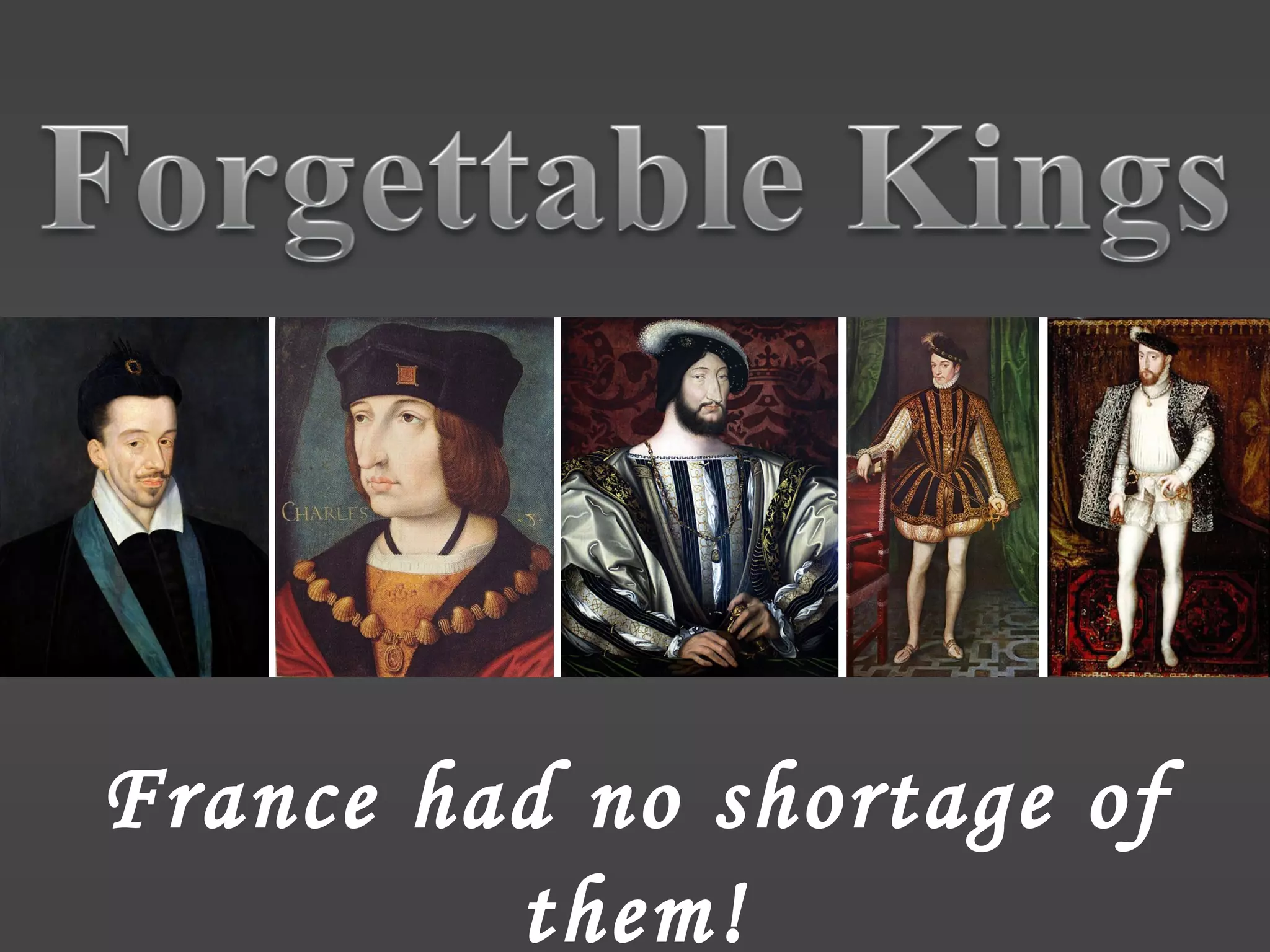 France had no shortage of
them!
 