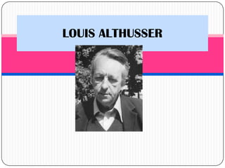 LOUIS ALTHUSSER
 