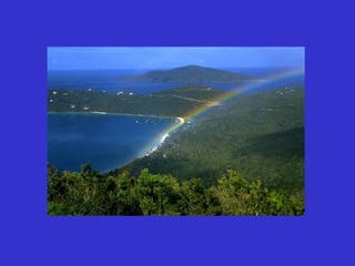 The colors of the rainbow,
 