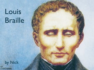 Louis
Braille




by Nick
 